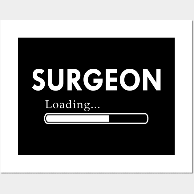 Surgeon Loading - Surgeon Student Wall Art by KC Happy Shop
